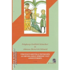 Attraktor Történeti-kritikai értekezés az orvoslásban híressé vált asszonyokról - Polykarp Gottlieb Schacher és Johann Heinrich Schmid irodalom