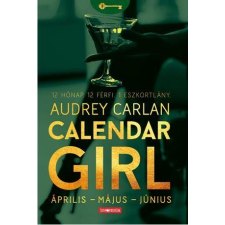 Audrey Carlan CARLAN, AUDREY - CALENDAR GIRL 2. - ÁPRILIS-MÁJUS-JÚNIUS regény