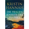 Aufbau TB Die Frauen jenseits des Flusses | Kristin Hannah,Christine Strüh