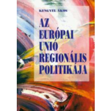 Aula Kiadó Az Európai Unió regionális politikája - Kengyel Ákos antikvárium - használt könyv