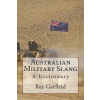  Australian Military Slang: A Dictionary – Aussie Digger,Ray Garfield