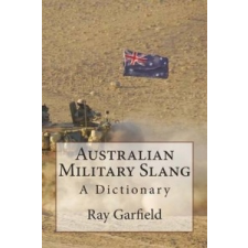  Australian Military Slang: A Dictionary – Aussie Digger,Ray Garfield idegen nyelvű könyv