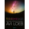 Avi Loeb Földönkívüli - Egy idegen civilizáció első nyomai – Avi Loeb