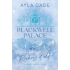 Ayla Dade - Blackwell Palace 1. - Risking It All - Mindent kockáztatok