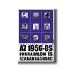  AZ 1956-OS FORRADALOM ÉS SZABADSÁGHARC