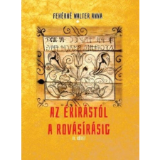  Az ékírástól a rovásírásig II. kötet történelem