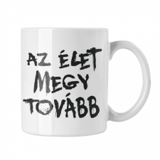 Az élet megy tovább - Fehér Bögre bögrék, csészék
