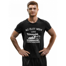  Az élet nem lesz könnyebb (2 féle)- Férfi Póló férfi póló