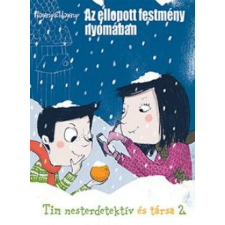 Az ellopott festmény nyomában - Tim mesterdetektív és társa 2. gyermek- és ifjúsági könyv