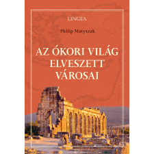 Az ókori világ elveszett városai történelem