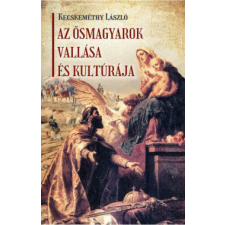  Az ősmagyarok vallása és kultúrája vallás