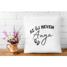 Az új nevem anya - Párna Anyáknak egyedi ajándék