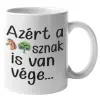  Azért a lóf*sznak is van vége tahó bögre