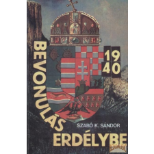 B &amp; K Bevonulás Erdélybe 1940 antikvárium - használt könyv