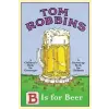  B Is For Beer – Tom Robbins
