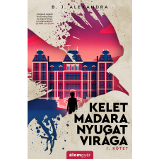 B. J. Alexandra - Kelet madara, nyugat virága egyéb könyv