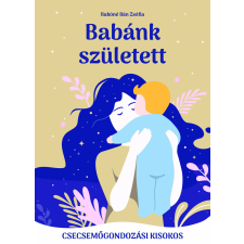 Babánk született - csecsemőgondozási kisokos életmód, egészség