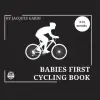  Babies First Cycling Book: Black and White High Contrast Baby Book 0-12 Months on Cycling