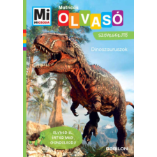 Babilon Kiadó Dinoszauruszok - Mi Micsoda Olvasó - Matricás szövegfejtő - Olvasd el, értsd meg, gondolkodj! gyermek- és ifjúsági könyv