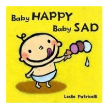  Baby Happy Baby Sad – Leslie Patricelli,Leslie Patricelli idegen nyelvű könyv