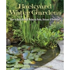  Backyard Water Gardens – Veronica Lorson Fowler idegen nyelvű könyv