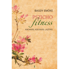 Bagdy Emőke - Pszichofitness - Kacagás kocogás lazítás egyéb könyv