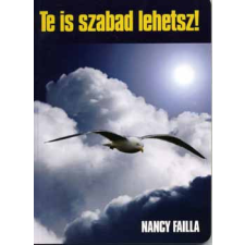Bagolyvár Könyvkiadó Te is szabad lehetsz! - Nancy Failla antikvárium - használt könyv
