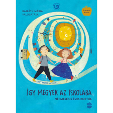 Bajzáth Mária Így megyek az iskolába - Népmesekincstár gyermek- és ifjúsági könyv