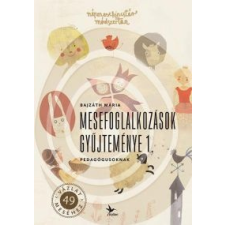 Bajzáth Mária Mesefoglalkozások gyűjteménye 1. - Pedagógusoknak társadalom- és humántudomány