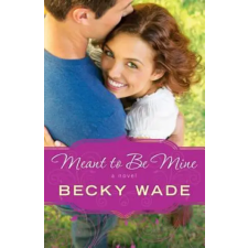 Baker Publishing Group Meant to Be Mine | Becky Wade egyéb könyv