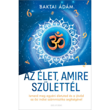 Baktai Ádám - Az élet amire születtél életmód, egészség