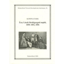 Balatonfüred Városért Közalapítvány Katona Csaba - Écsy László fürdőigazgató naplóii, 1850-1852, 1856 irodalom
