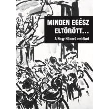 Balatonfüred Városért Közalapítvány Minden egész eltörött... - A Nagy Háború emlékei történelem