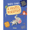 Balázs Ágnes - A hisztis kiselefánt (Mesék örökmozgóknak 6. - hisztikezelő könyv)