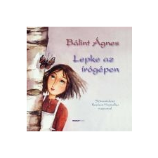 Bálint Ágnes LEPKE AZ ÍRÓGÉPEN gyermek- és ifjúsági könyv