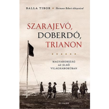 Balla Tibor BALLA TIBOR - SZARAJEVÓ, DOBERDÓ, TRIANON (ÚJ KIADÁS) irodalom
