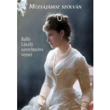 Balló László Múzsájához szólván irodalom