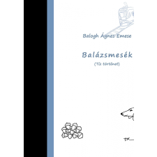  Balogh Ágnes Emese - Balázsmesék (Tíz Történet) gyermek- és ifjúsági könyv