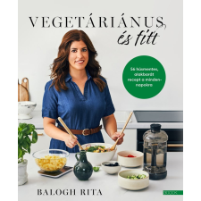 Balogh Rita - Vegetáriánus és fitt egyéb könyv