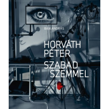 Bán András Horváth Péter - Szabad szemmel (BK24-203050) művészet