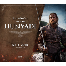 Bán Mór, Gótfalvai Krisztina - Így készült a Hunyadi egyéb könyv