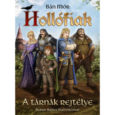Bán Mór - Hollófiak - A tárnák rejtélye egyéb könyv