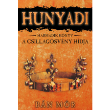 Bán Mór - Hunyadi 3. - A Csillagösvény hídja egyéb könyv