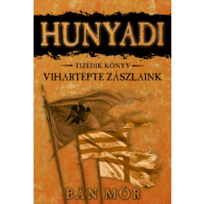 Bán Mór - Vihartépte zászlaink - Hunyadi tizedik könyv egyéb könyv