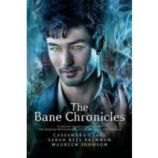  Bane Chronicles – Cassandra Clare,Sarah Rees Brennan,Maureen Johnson idegen nyelvű könyv