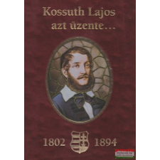  Bánhegyi Ferenc - Kossuth Lajos azt üzente... történelem