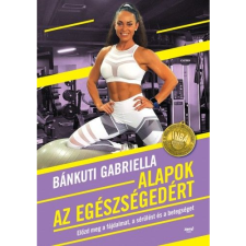 Bánkuti Gabriella Alapok az egészségedért (BK24-163365) életmód, egészség