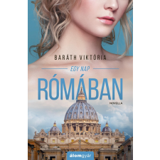 Baráth Viktória - Egy nap Rómában (novella) egyéb könyv