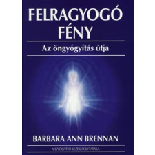Barbara Ann Brennan FELRAGYOGÓ FÉNY ezoterika
