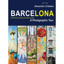  Barcelona a photographic tour – Alexandru Ciobanu idegen nyelvű könyv